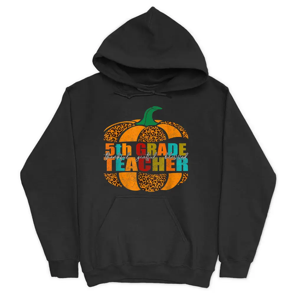 5th Grade Teacher Halloween Shirt Thankful Grateful Pumpkin Hoodie - Black