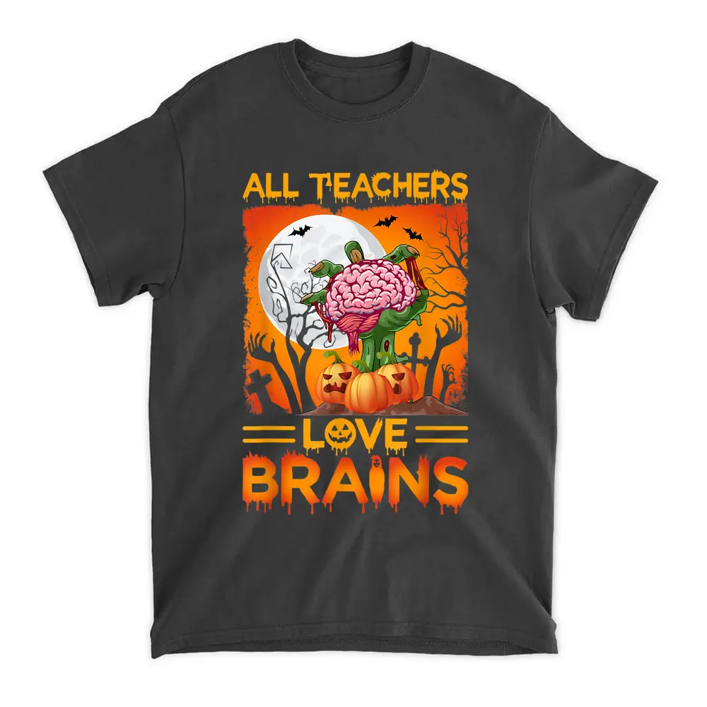 All Teachers Love Brains Funny Teacher Halloween T-Shirt - Black